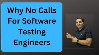 Why no calls for Software Testers| why no calls for Software Testing Engineers