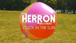 The Herron Brothers - Stuck In The Sun