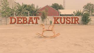DEBAT KUSIR - Music Video