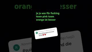 was für fucking team pink team orange und team grün ist besser