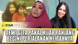 DEWI GITA TAMPIL DENGAN HIJAB PANJANG, BEGINI PERJALANAN HIJRAHNYA - STAR UPDATE