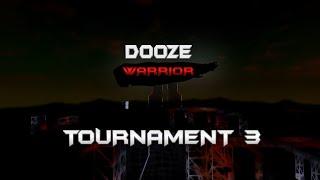 Dooze Warrior - Tournament 3