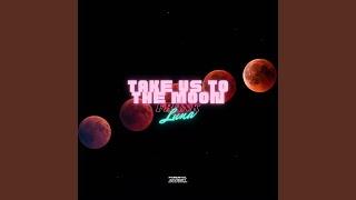 Take Us To The Moon