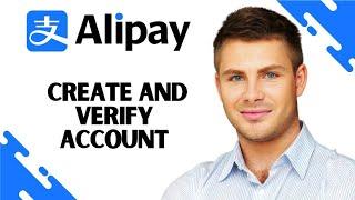 How to Create and Verify Alipay Account (FULL GUIDE)