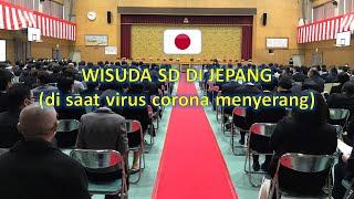 WISUDA SD DI JEPANG (SAAT VIRUS CORONA MENYERANG)