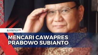 Mencari Cawapres Prabowo Subianto di Pilpres 2024, Siapakah yang Cocok?