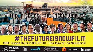 The Future is Now Film - AIBC Summit Malta 2019 (EP 10) The Rise of The New World