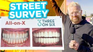 Do people prefer All-on-X or 3 on 6 Dental Implants? Street Survey