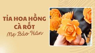 Hướng dẫn tỉa hoa hồng từ cà rốt đơn giản | Mẹ Bảo Hân