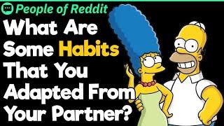 What Are Some Habits That You Adapted From Your Partner?