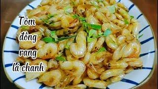 Tôm đồng rang lá chanh -  Món ăn gây thương nhớ tuổi thơ | Bếp thùy dương21