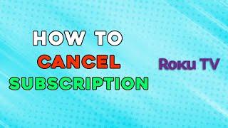 How To Cancel Subscriptions On Roku Tv (Easiest Way)