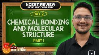 Chemical Bonding and Molecular Structure | Part 1 | NCERT Review | NEET Chemistry | NEET 2025