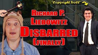 The State of New York has finally DISBARRED Copyright Troll Richard P. Liebowitz