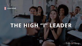 Discover Your Natural Leadership Style: The High I Leader