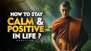 How To Stay Calm & Positive In Life | Buddhism