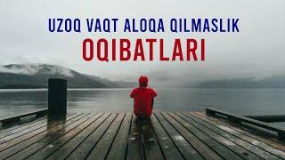 #228 UZOQ VAQT ALOQA QILMASLIK OQIBATLARI