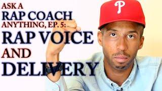 ASK A Rap Coach ANYTHING, Ep. 5: Fixing Your RAP VOICE and DELIVERY