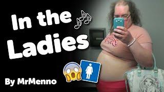  In The Ladies!  (A MrMenno Parody)