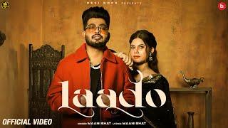 Laado | Official Music Video  | Maani Bhat | Haryanvi Songs | Desi Rock