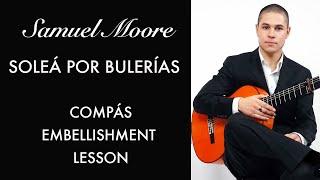 SOLEÁ POR BULERÍAS LESSON -  Developing Your Compás - Study With Samuel - Season 1 - Episode 3.