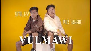 Smiley Mizo X Mic Khan - VULMAWI ( OFFICIAL M\V )