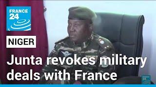 Niger junta revokes military deals with France • FRANCE 24 English