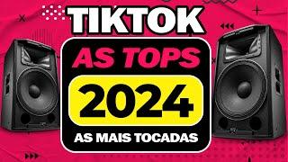 AS TOPS TIKTOK 2024 ⭐️ AS MAIS TOCADAS 2024 ⭐️ HITS TIKTOK E SERTANEJO ⭐️ MIX TOP 50 BRASIL