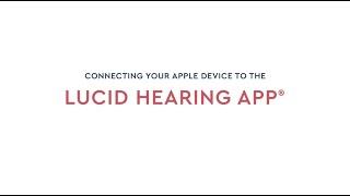 Lucid Hearing App®Connectivity Guide for Apple | Lucid Hearing