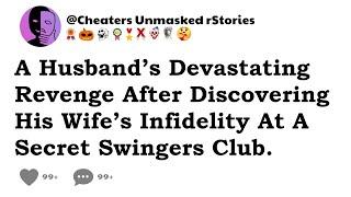 A Husband’s Devastating Revenge After Discovering His Wife’s Infidelity At A Secret Swingers Club.