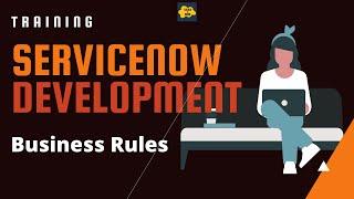 #9 ServiceNow Developer Training | Business Rules