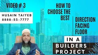 How to choose the Best Direction, Facing and Floor in a Builders Project? Full Clarity given !!