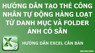 Hướng dẫn tạo thẻ công nhân tự động hàng loạt từ danh mục và folder ảnh có sẵn