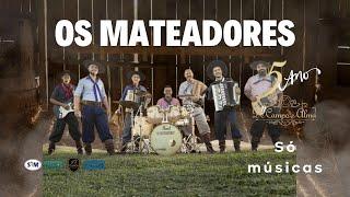 Os Mateadores no De Campo e Alma  Só músicas