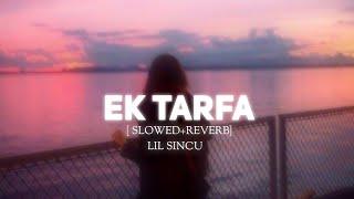 Ek tarfa - Darshan Raval Slowed+Reverb