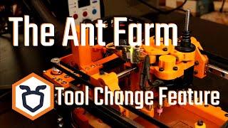 The Ant Farm - Tool Change Feature