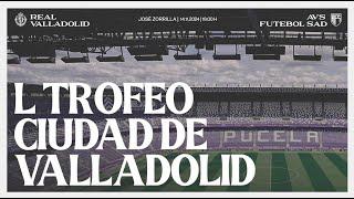  DIRECTO | TROFEO CIUDAD DE VALLADOLID. REAL VALLADOLID - AVS FUTEBOL SAD