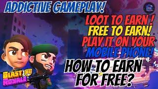 BLAST ROYALE - NEW EARN AND PLAY FOR FREE ON YOUR MOBILE PHONE   LOOT TO EARN - FUN TO PLAY!