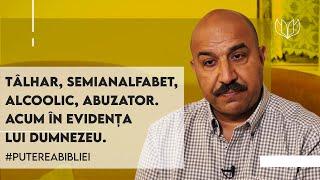 AUTENTIC | Tâlhar, semianalfabet, alcoolic, abuzator. Acum în evidența lui Dumnezeu | Bobi Boțogan