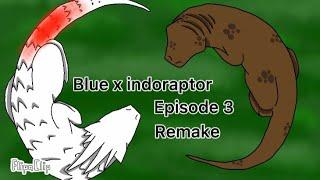 Blue x Indoraptor • // Episode 3 // Remake //