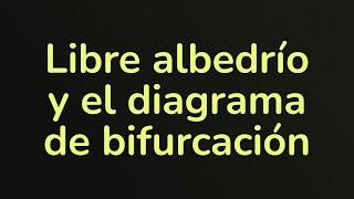 El LIBRE ALBEDRÍO y el diagrama de bifurcación