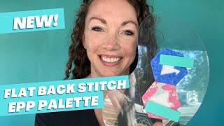 INTRODUCING: English Paper Piecing Flat Back Stitch Palette