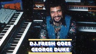 DJ.Fresh Goes #georgeduke  (A Vibe Called Fresh)