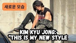 새로운 모습 Kim Kyu Jong shocking his fans with his all new look