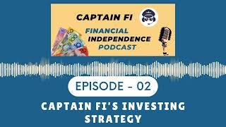 Captain FI's investing strategy - Captain FI Financial Independence Podcast