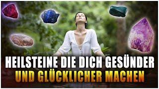 10 Heilsteine, die dich gesünder und glücklicher machen