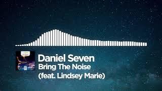 Daniel Seven - Bring The Noise (feat. Lindsey Marie)