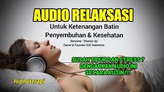 AUDIO RELAKSASI untuk Ketenangan, Penyembuhan & Kesehatan || Susah Tidur & Stress, Dengarkan ini !!!