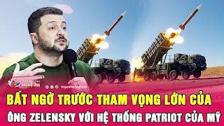 Bất ngờ trước tham vọng lớn của ông Zelensky với hệ thống Patriot của Mỹ