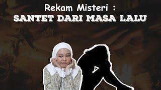 Edisi Rekam Misteri = SANTET DARI MASA LALU